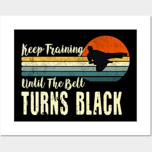 Keep Training Until The Belt Turns Black Martial Arts Black Belt Martial Art Training Taekwondo Posters and Art